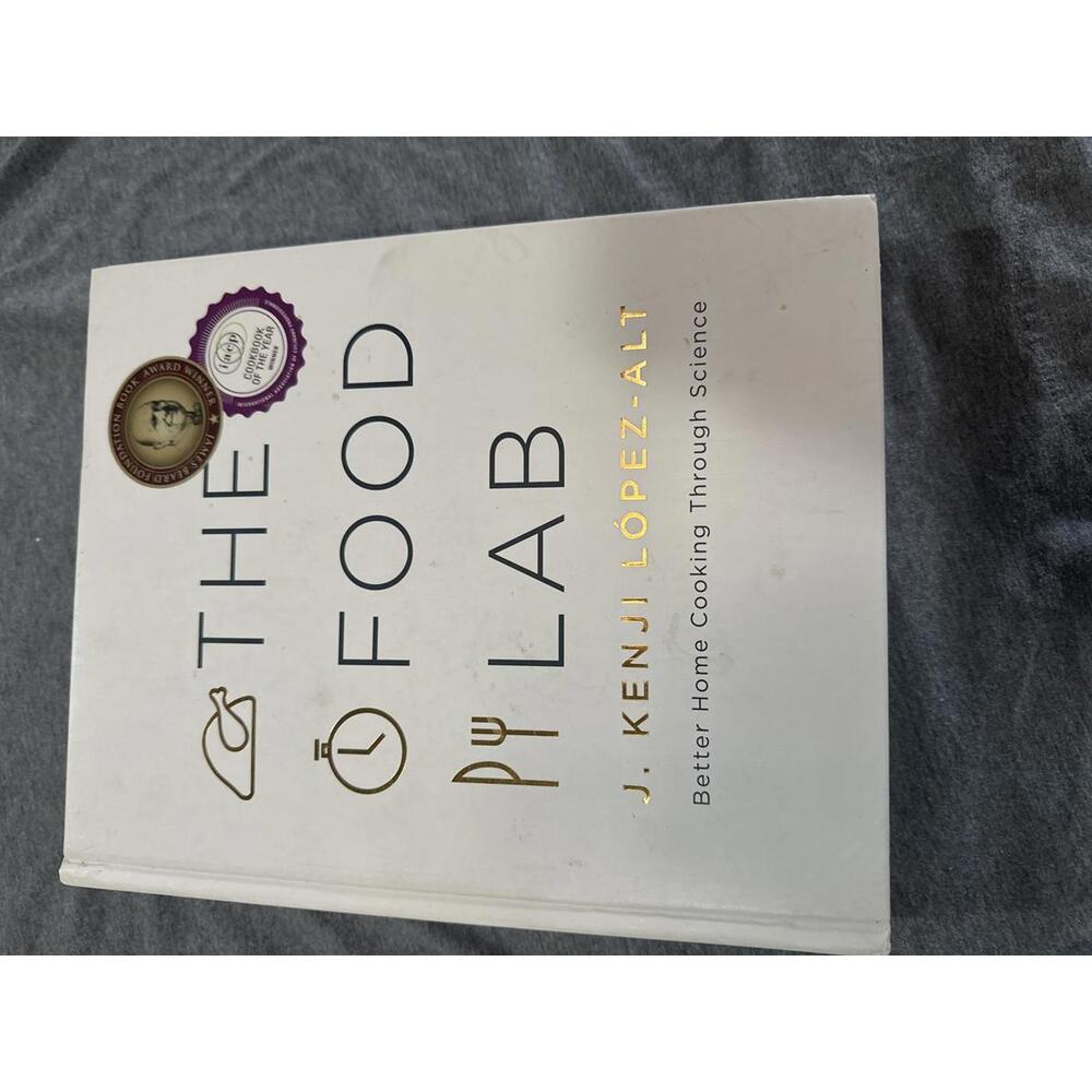 The Food Lab: Better Home Cooking Through Science by J. Kenji López-Alt